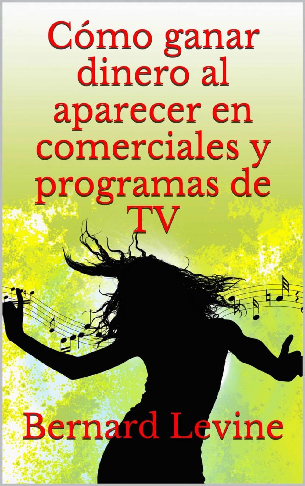 Big bigCover of Cómo ganar dinero al aparecer en comerciales y programas de TV