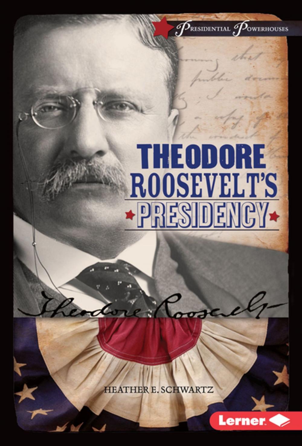 Big bigCover of Theodore Roosevelt's Presidency