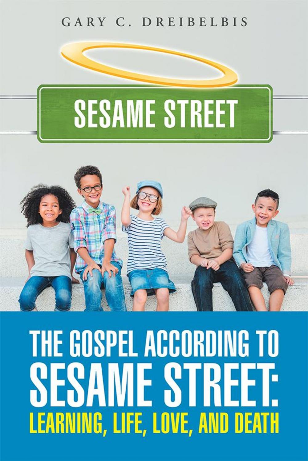 Big bigCover of The Gospel According to Sesame Street: Learning, Life, Love, and Death