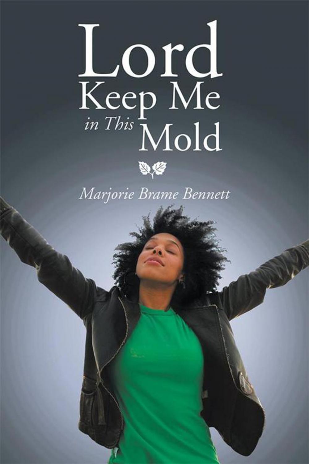 Big bigCover of Lord Keep Me in This Mold