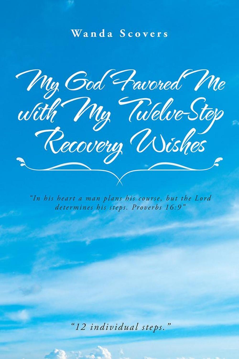 Big bigCover of My God Favored Me with My Twelve-Step Recovery Wishes