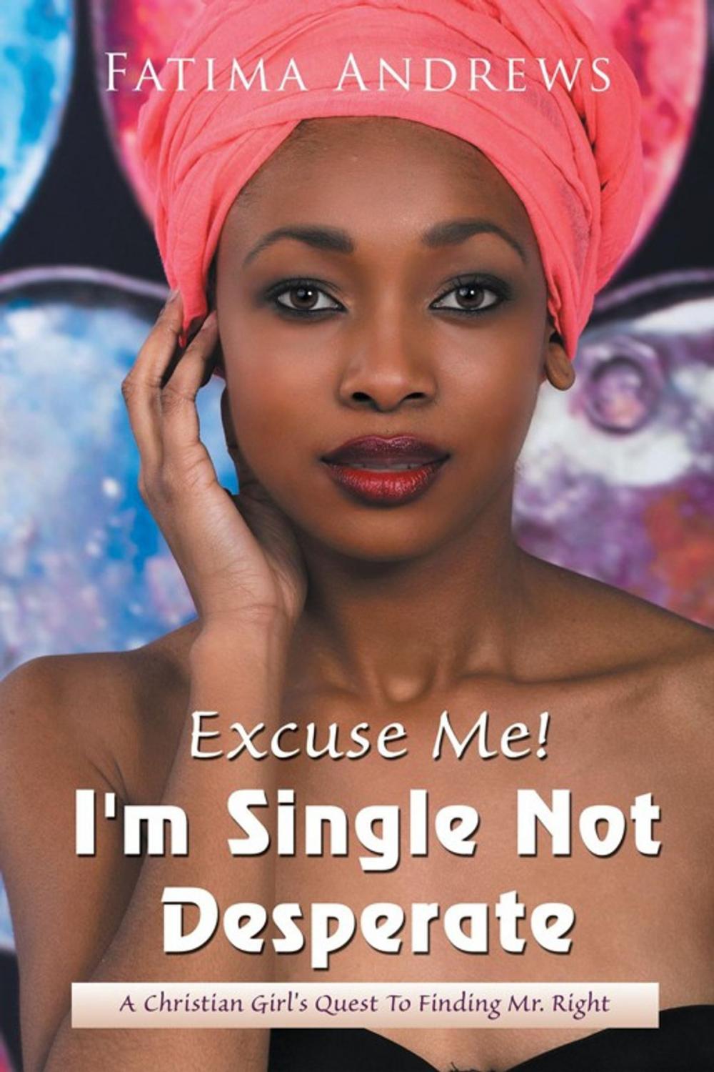 Big bigCover of Excuse Me! I’M Single Not Desperate