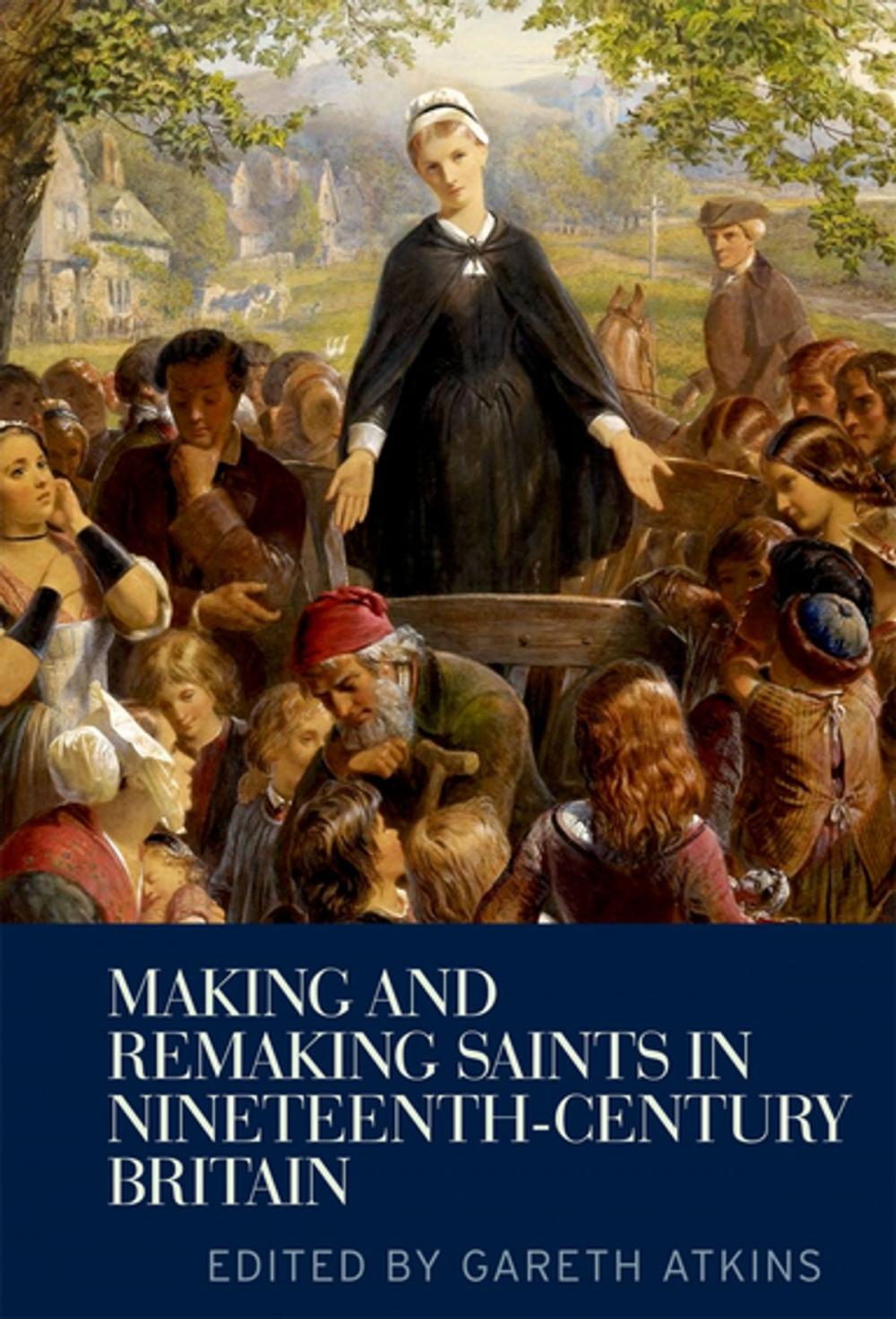 Big bigCover of Making and Remaking Saints in Nineteenth-Century Britain