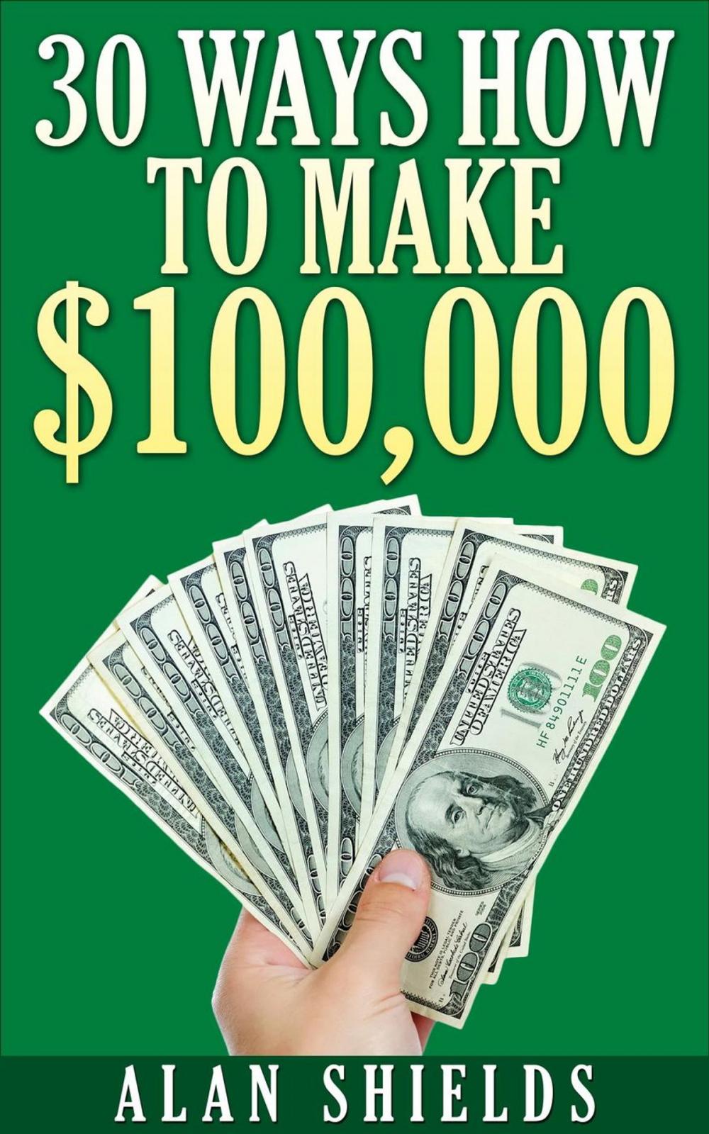 Big bigCover of 30 Ways How To Make $100,000