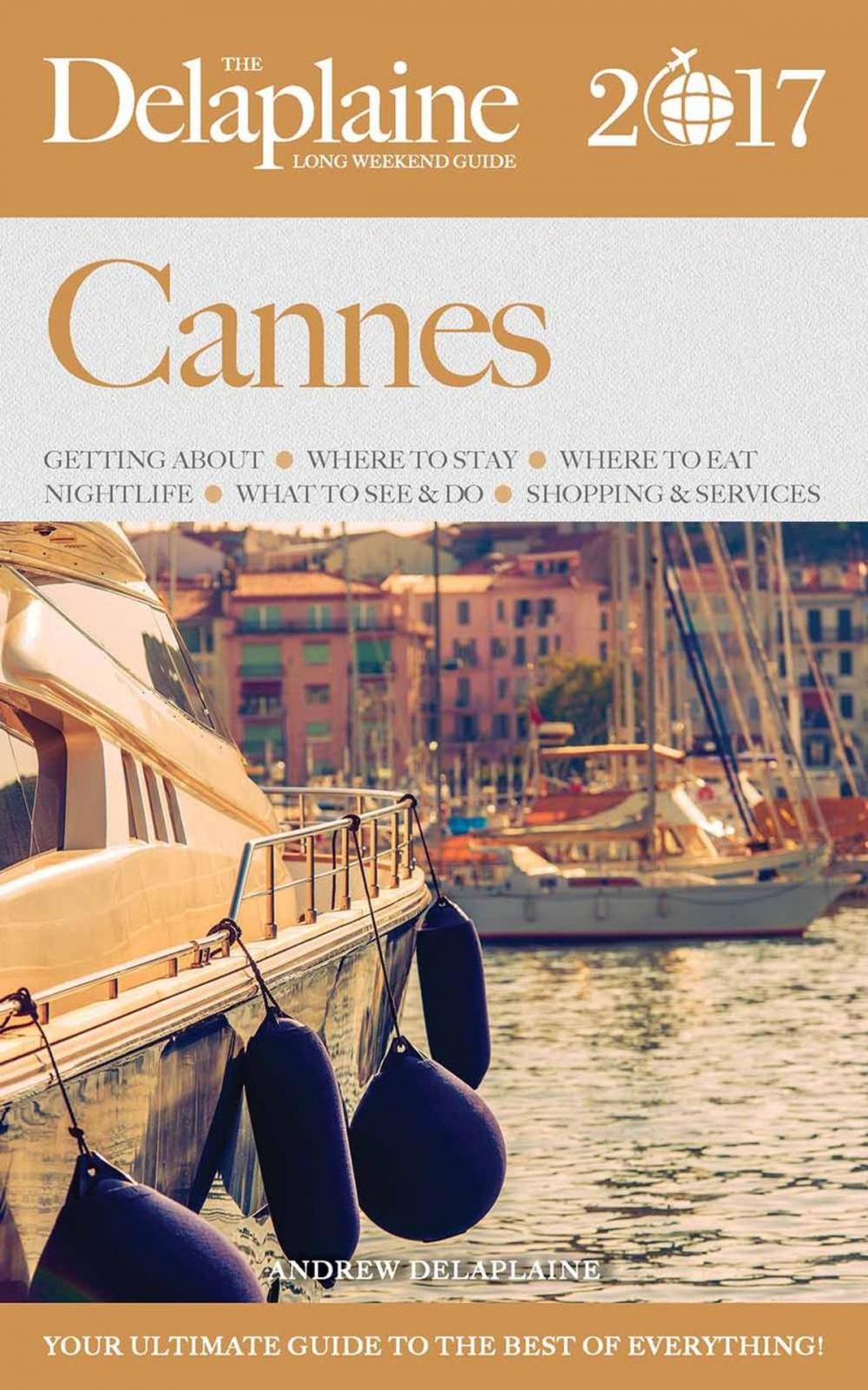 Big bigCover of Cannes - The Delaplaine 2017 Long Weekend Guide
