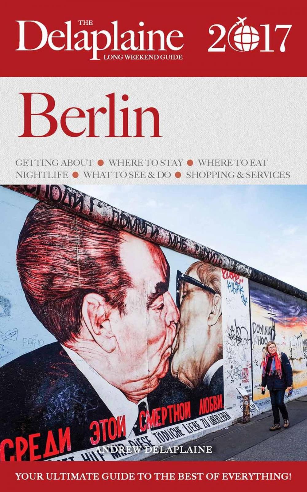 Big bigCover of Berlin - The Delaplaine 2017 Long Weekend Guide