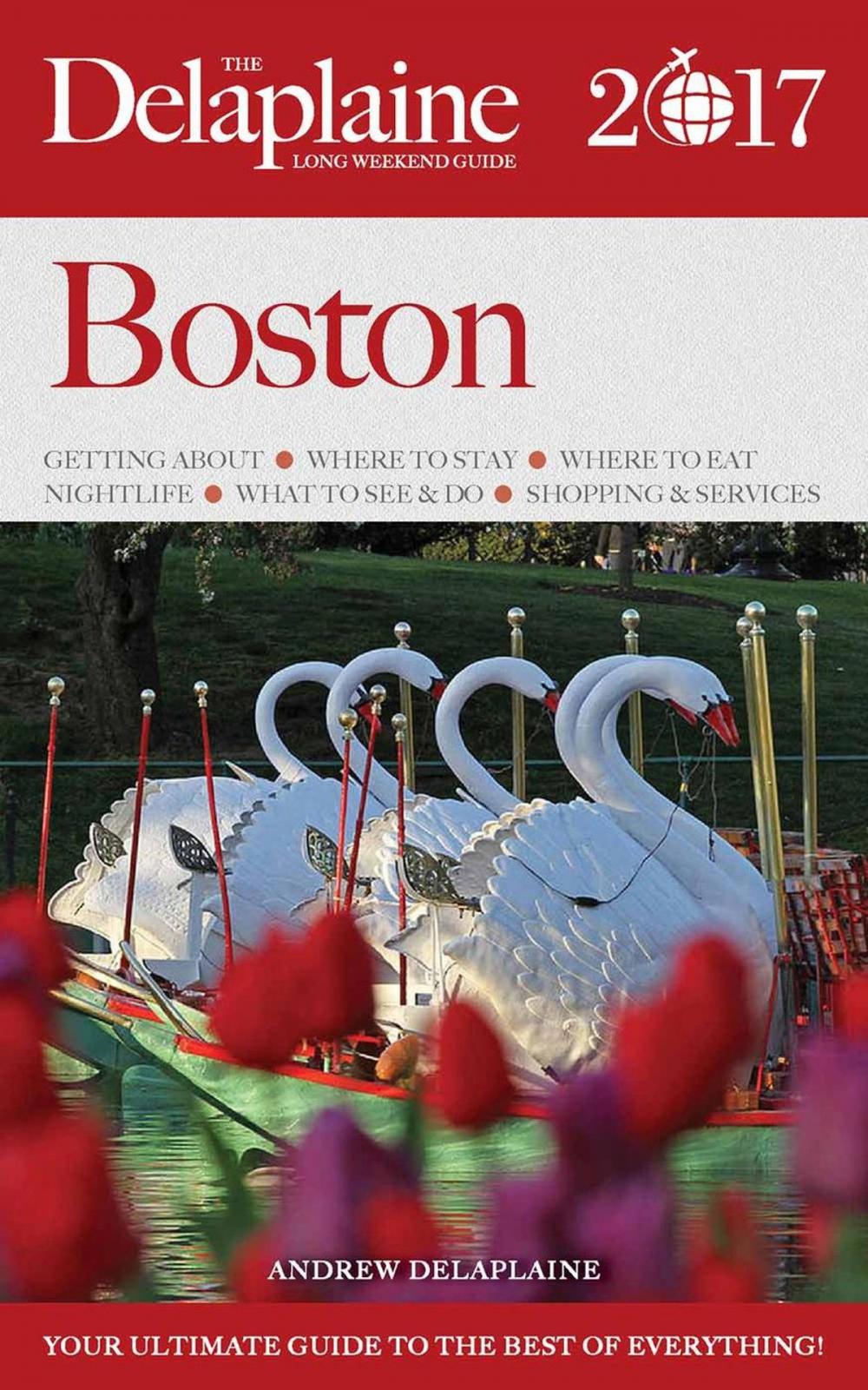 Big bigCover of Boston - The Delaplaine 2017 Long Weekend Guide