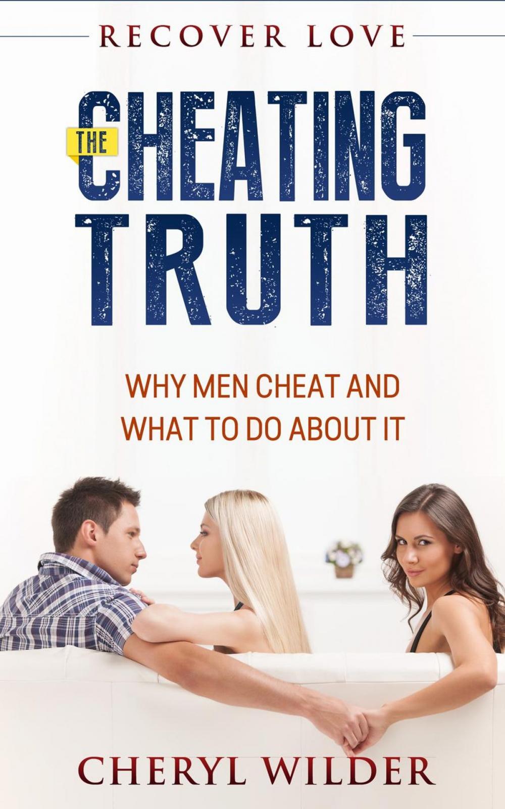 Big bigCover of The Cheating Truth : Why Men Cheat and What to do about it