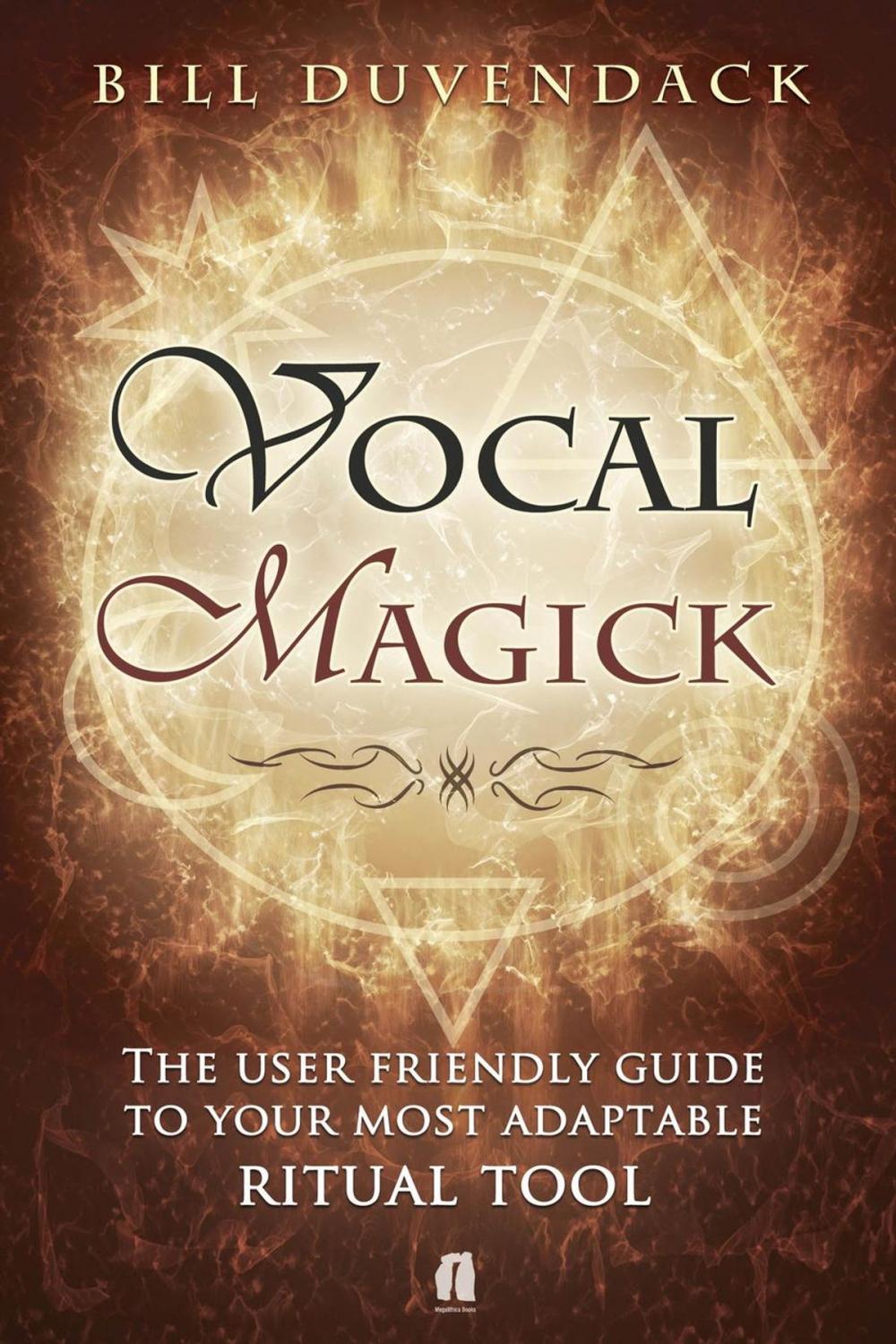 Big bigCover of Vocal Magick The User Friendly Guide to Your Most Adaptable Ritual Tool