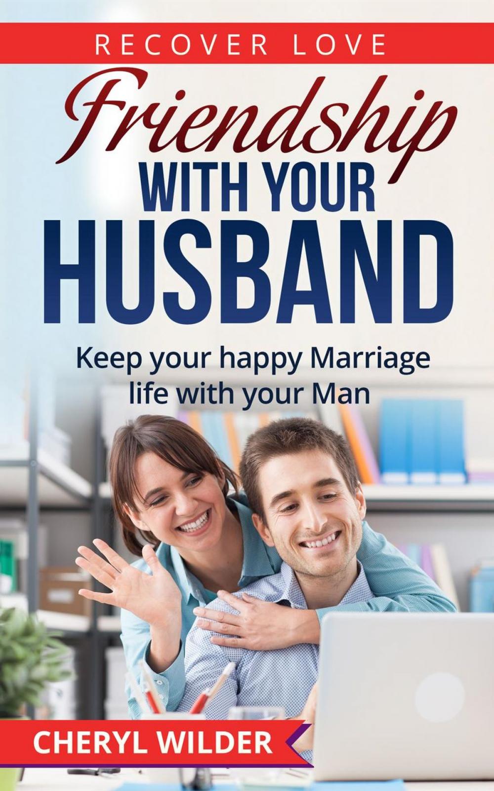 Big bigCover of Friendship with your Husband:Keep your happy Marriage life with your Man