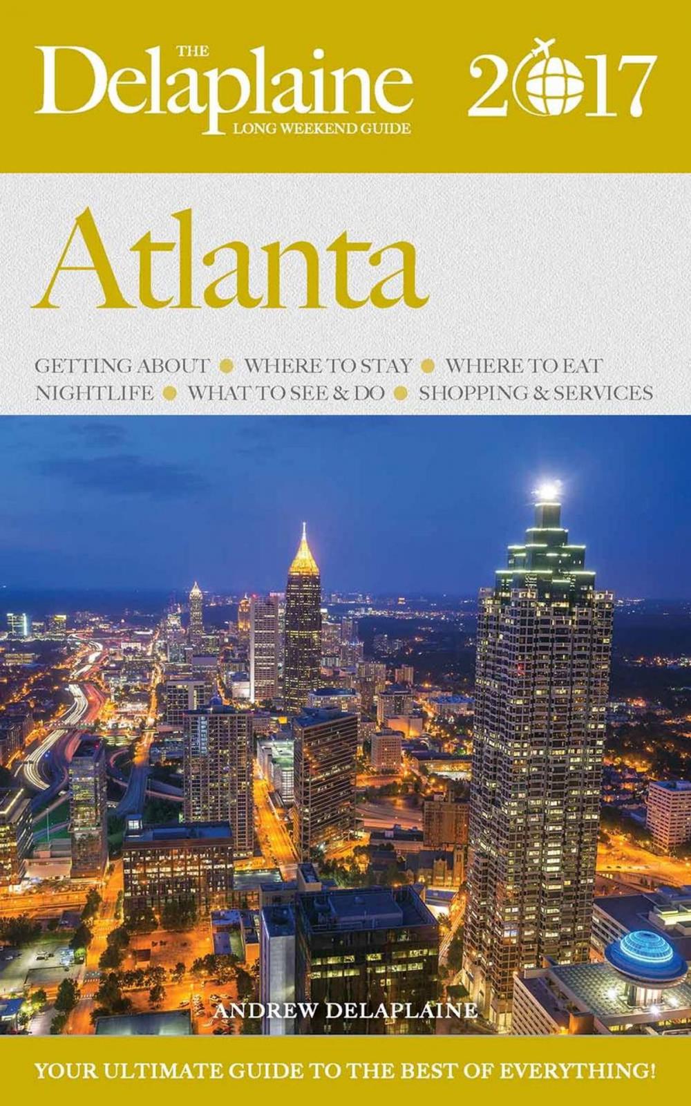 Big bigCover of Atlanta - The Delaplaine 2017 Long Weekend Guide