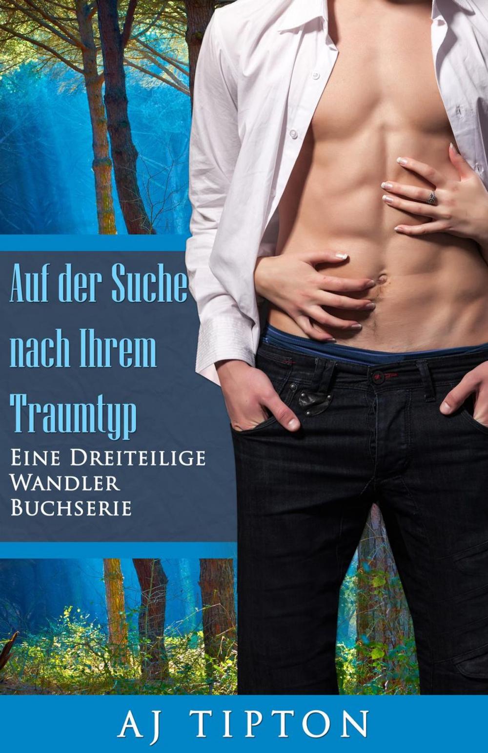 Big bigCover of Auf der Suche nach Ihrem Traumtyp: Eine Dreiteilige Wandler Buchserie