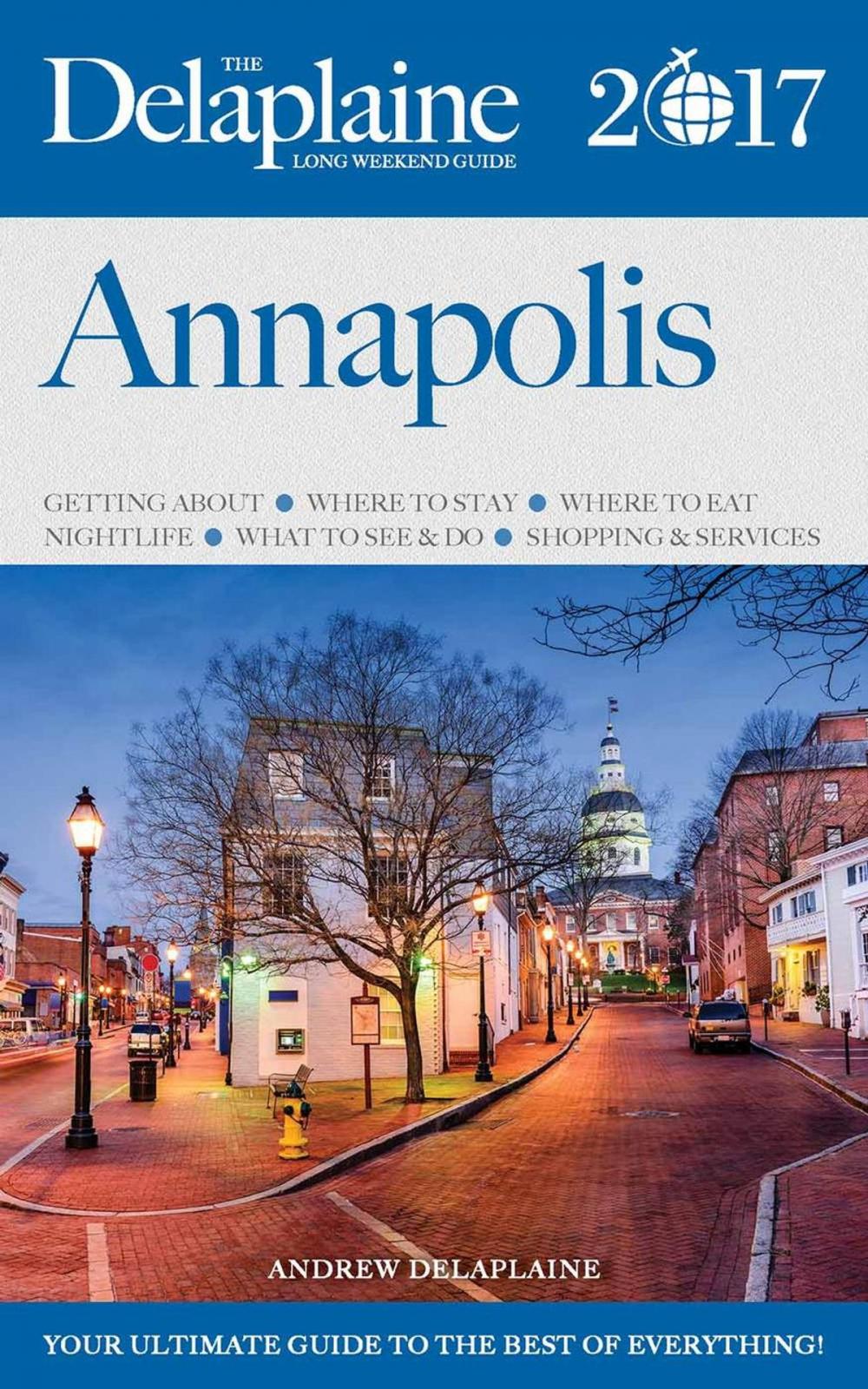 Big bigCover of Annapolis - The Delaplaine 2017 Long Weekend Guide