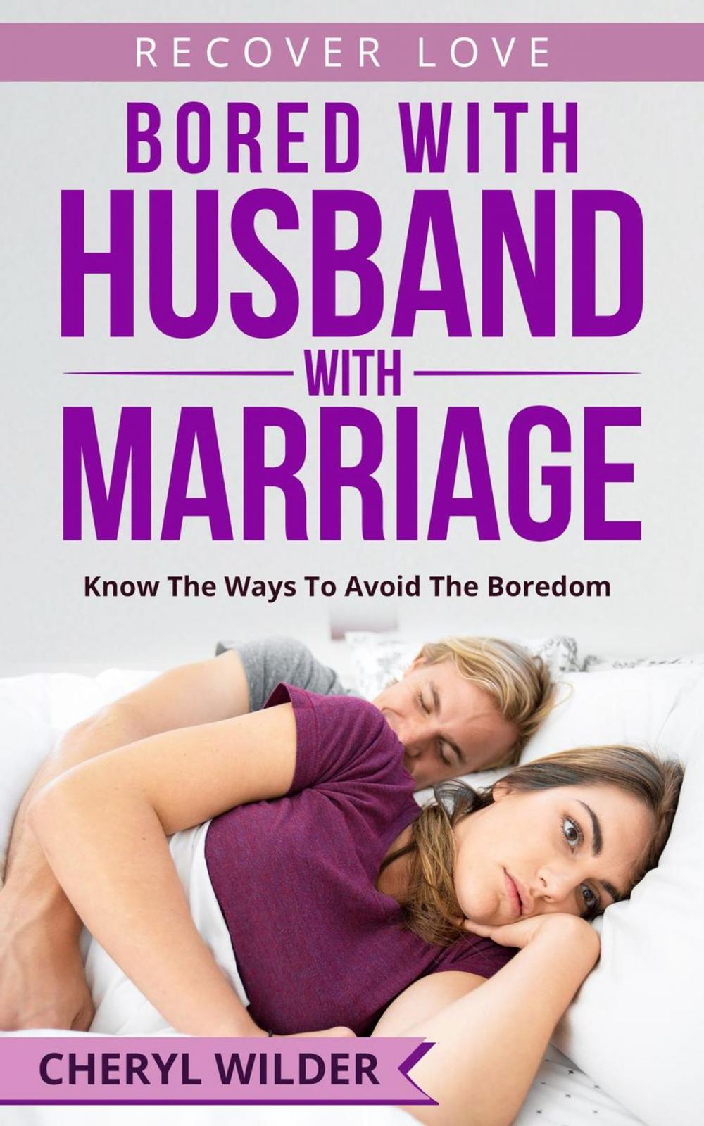 Big bigCover of Bored with Husband with Marriage : Know the ways to Avoid the Boredom