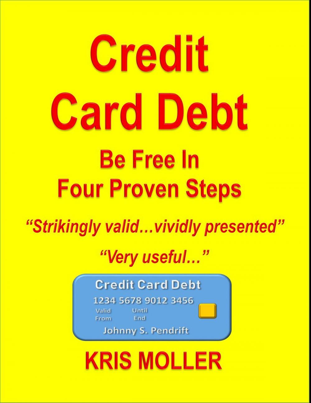 Big bigCover of Credit Card Debt - Be Free In Four Proven Steps