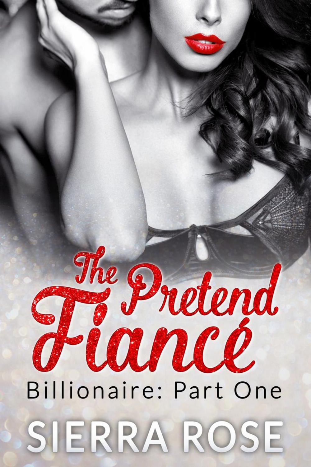 Big bigCover of The Pretend Fiancé - Billionaire - Part 1