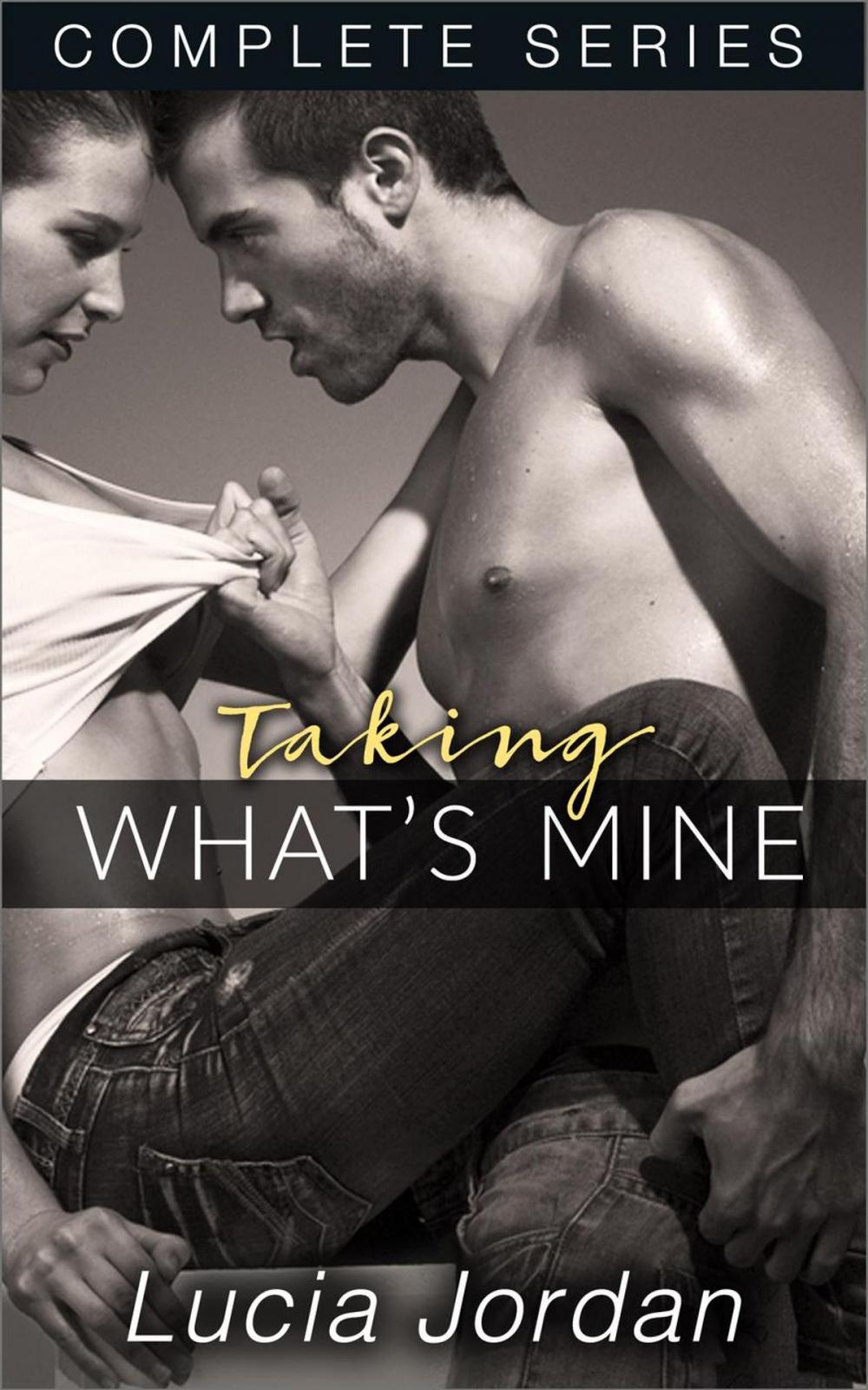 Big bigCover of Taking What's Mine - Complete Series