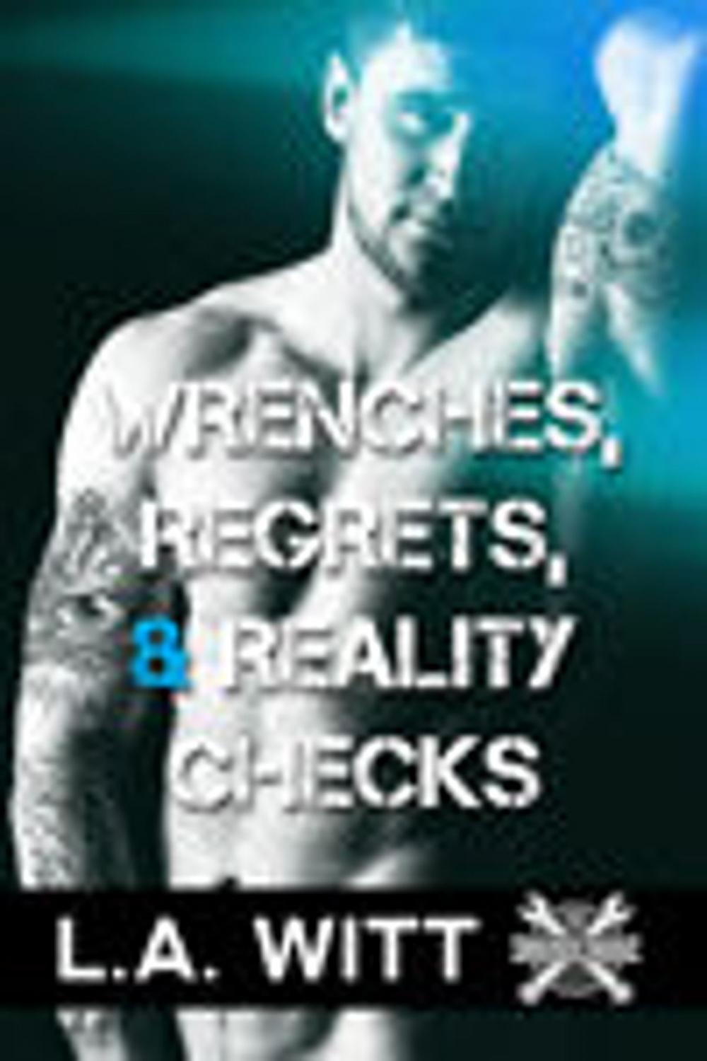 Big bigCover of Wrenches, Regrets, & Reality Checks