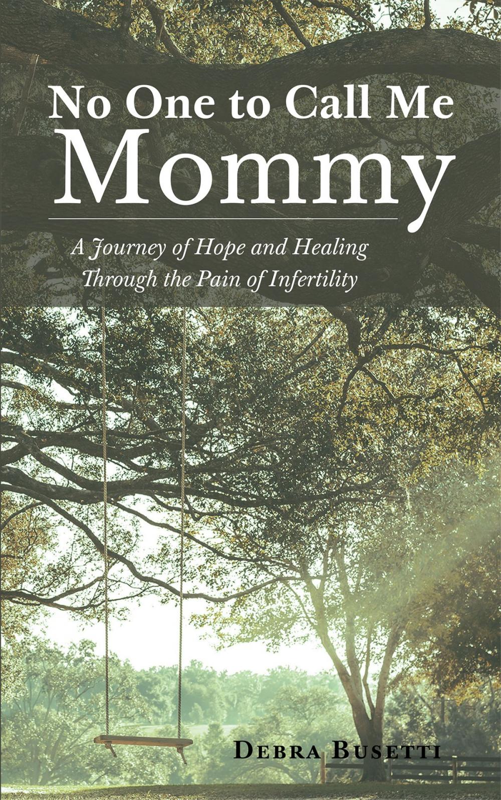 Big bigCover of No One to Call Me Mommy: A Journey of Hope and Healing Through the Pain of Infertility