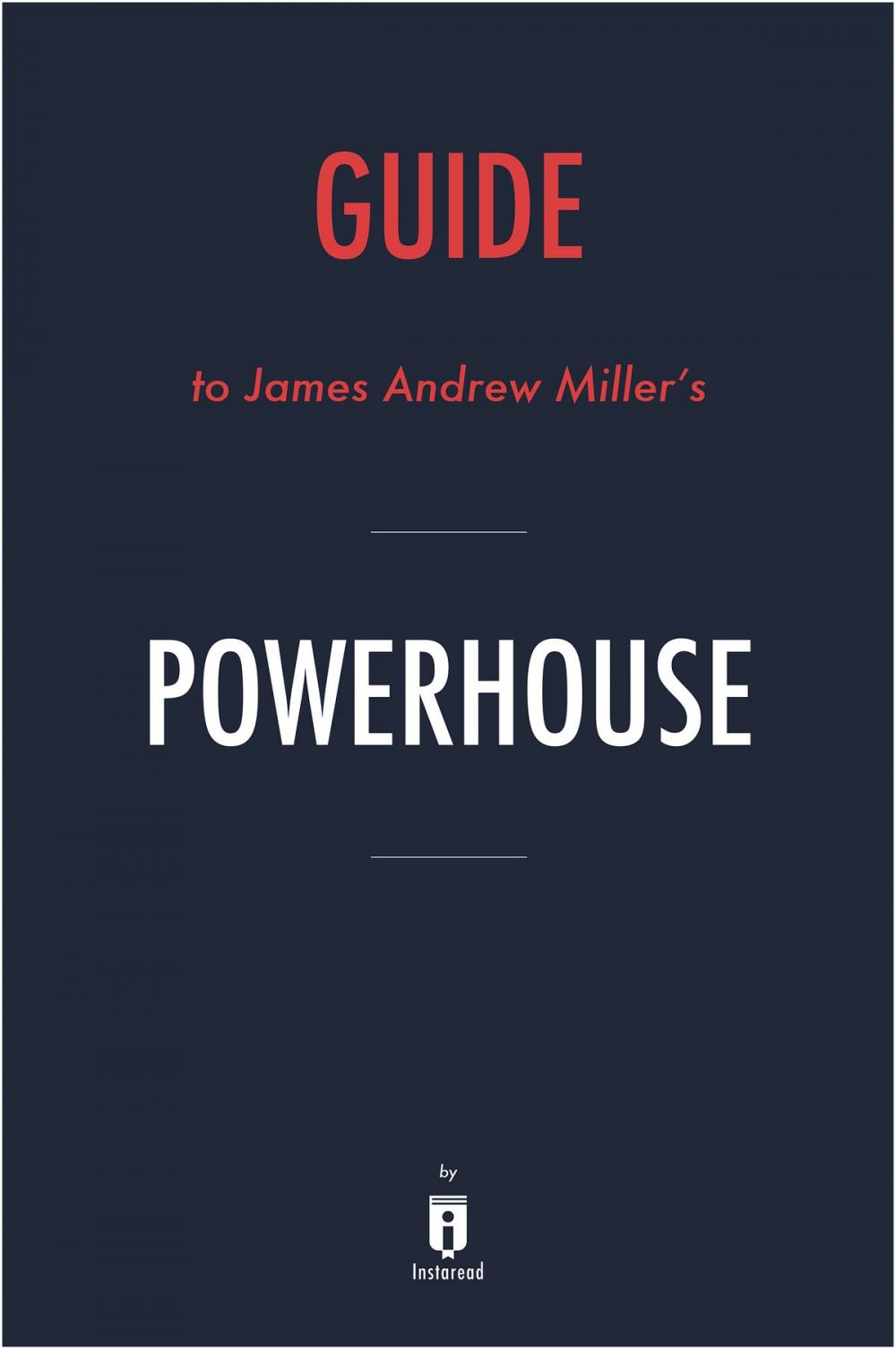 Big bigCover of Guide to James Andrew Miller’s Powerhouse by Instaread