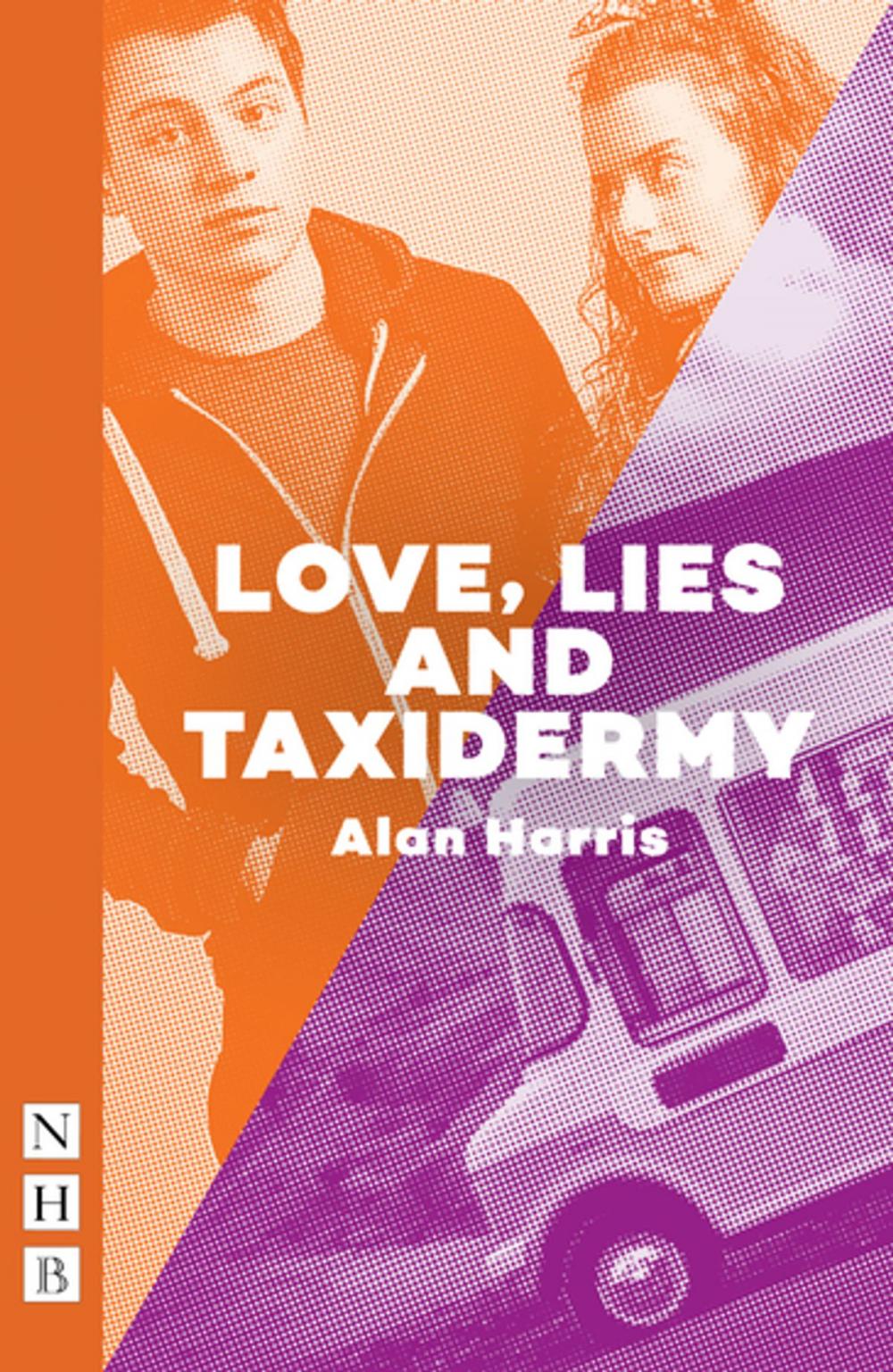 Big bigCover of Love, Lies and Taxidermy (NHB Modern Plays)