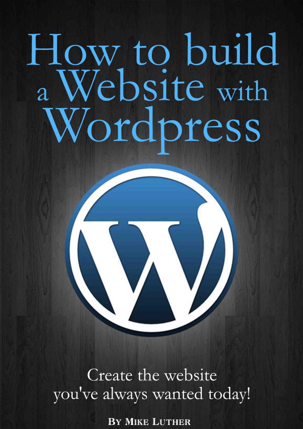 Big bigCover of How To Build A Website Using Wordpress