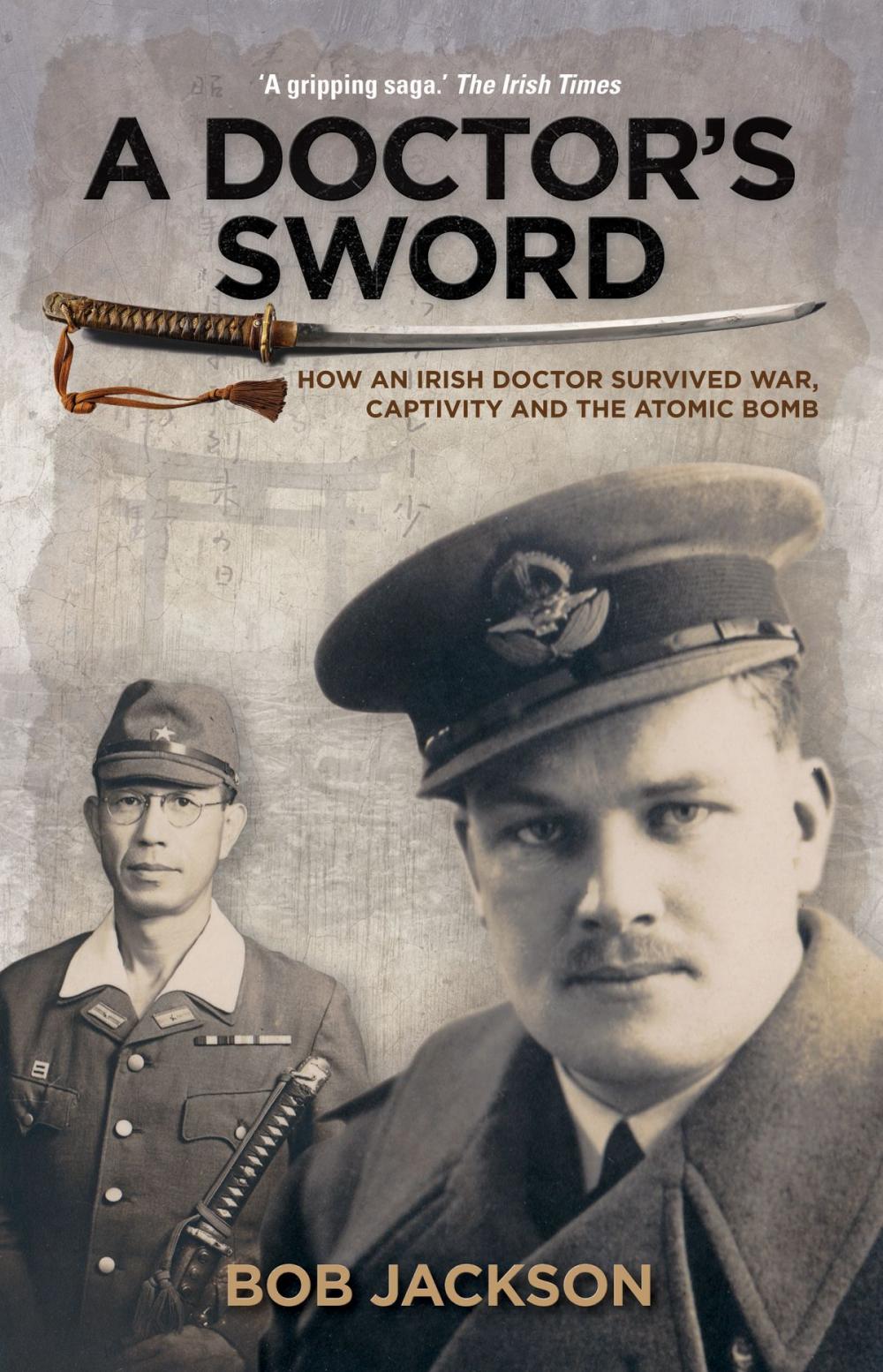 Big bigCover of A Doctor's Sword: How an Irish Doctor Survived War, Captivity and the Atomic Bomb