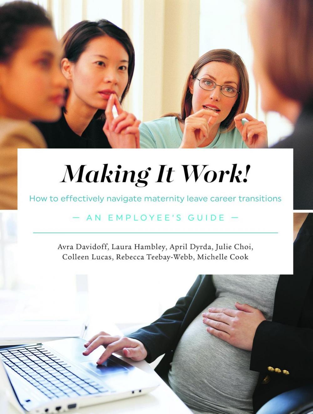 Big bigCover of Making It Work! How to Effectively Navigate Maternity Leave Career Transitions: