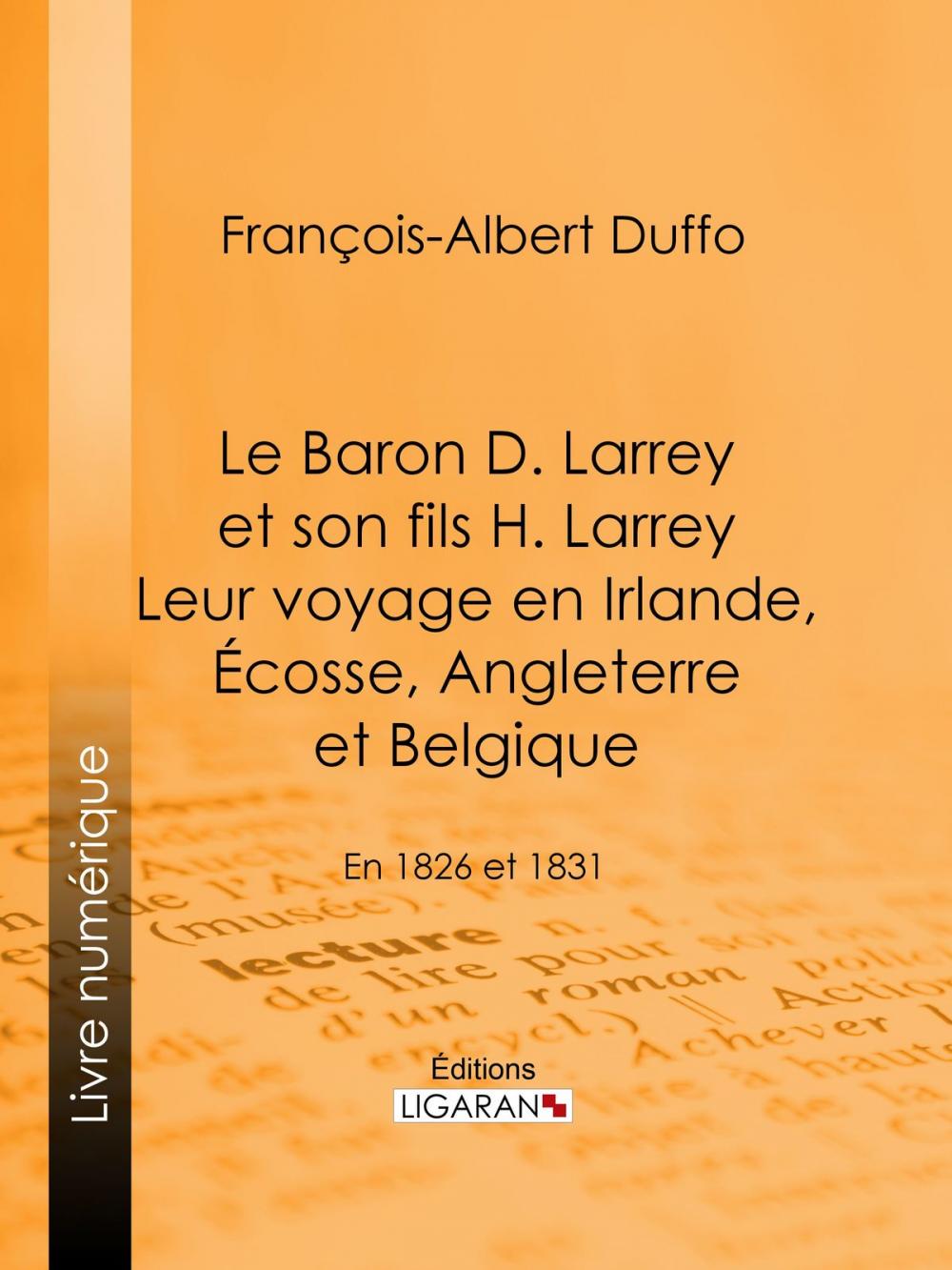 Big bigCover of Le Baron D. Larrey et son fils H. Larrey. Leur voyage en Irlande, Écosse, Angleterre et Belgique