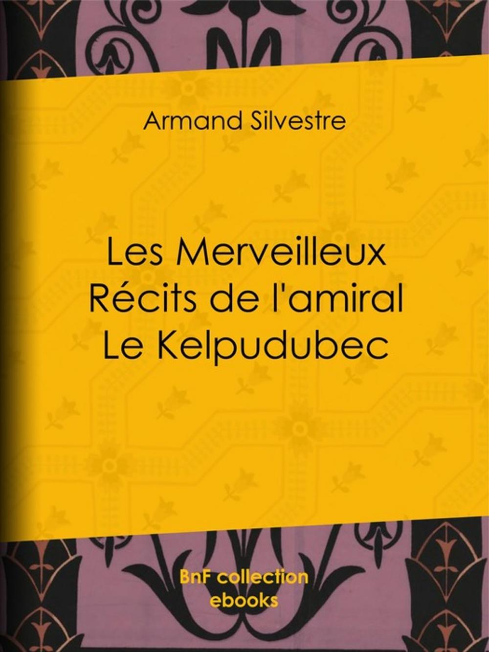 Big bigCover of Les Merveilleux Récits de l'amiral Le Kelpudubec