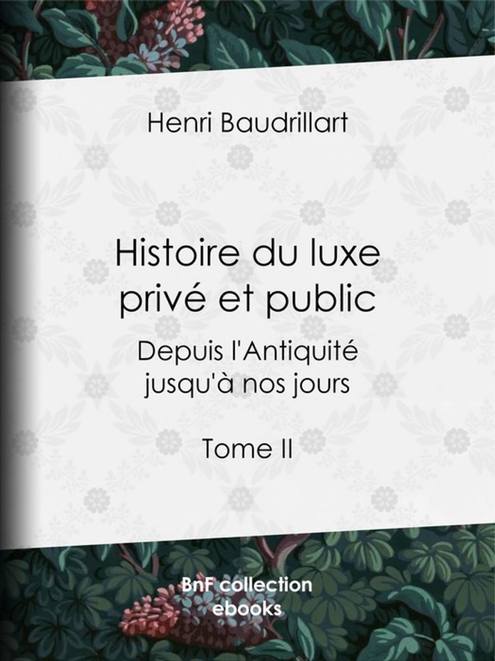 Big bigCover of Histoire du luxe privé et public depuis l'Antiquité jusqu'à nos jours