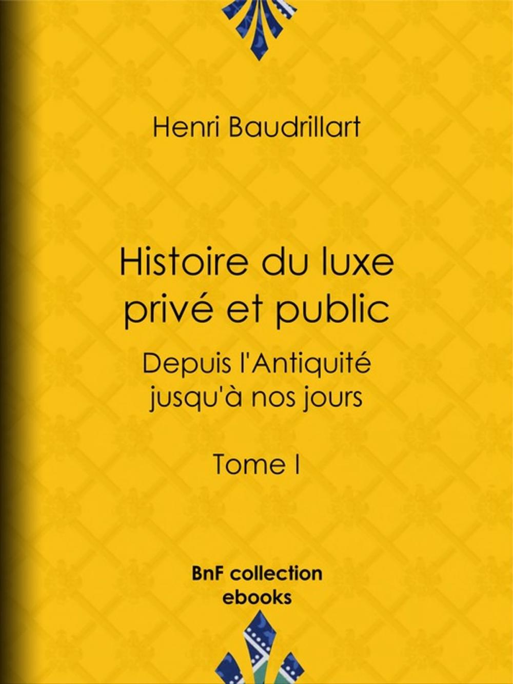 Big bigCover of Histoire du luxe privé et public depuis l'Antiquité jusqu'à nos jours