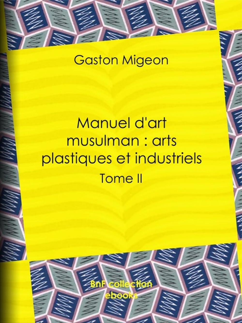 Big bigCover of Manuel d'art musulman : Arts plastiques et industriels