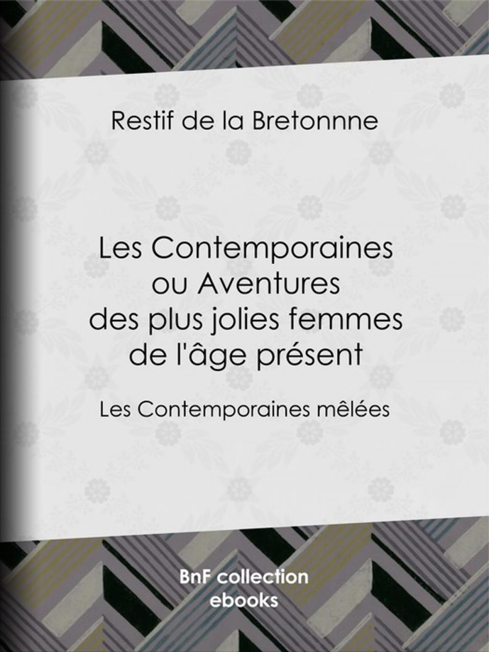 Big bigCover of Les Contemporaines ou Aventures des plus jolies femmes de l'âge présent