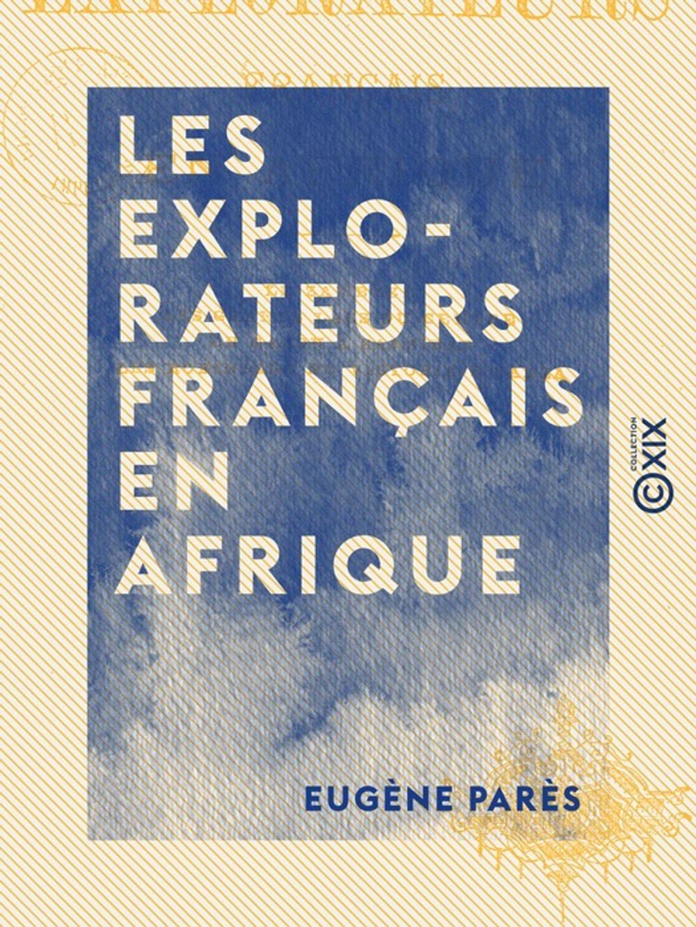 Big bigCover of Les Explorateurs français en Afrique - Le Zambèze, les Grands lacs du centre, du Gabon à Zanzibar, les Robinsons du Victoria-N'Yanza