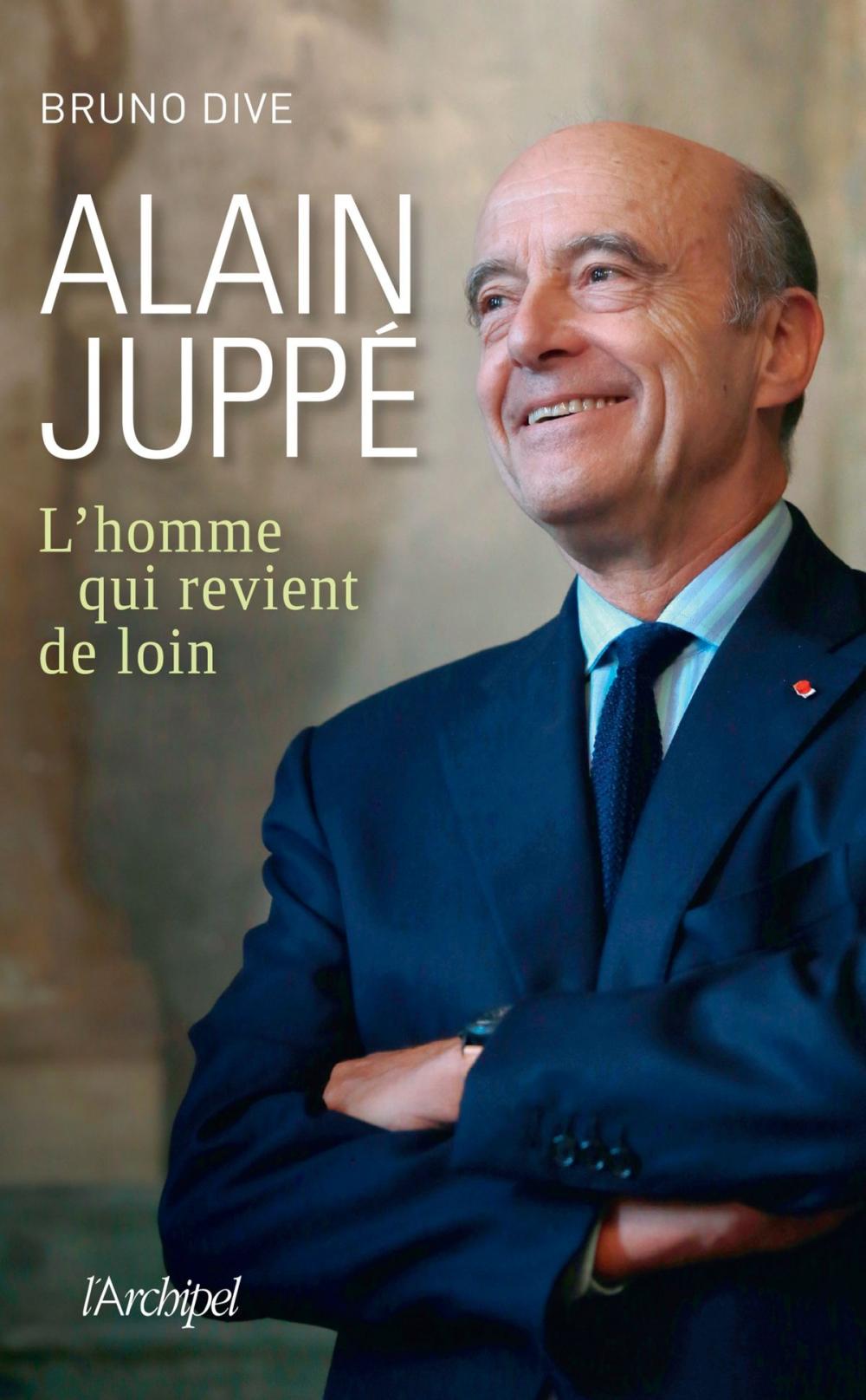 Big bigCover of Alain Juppé, l'homme qui revient de loin