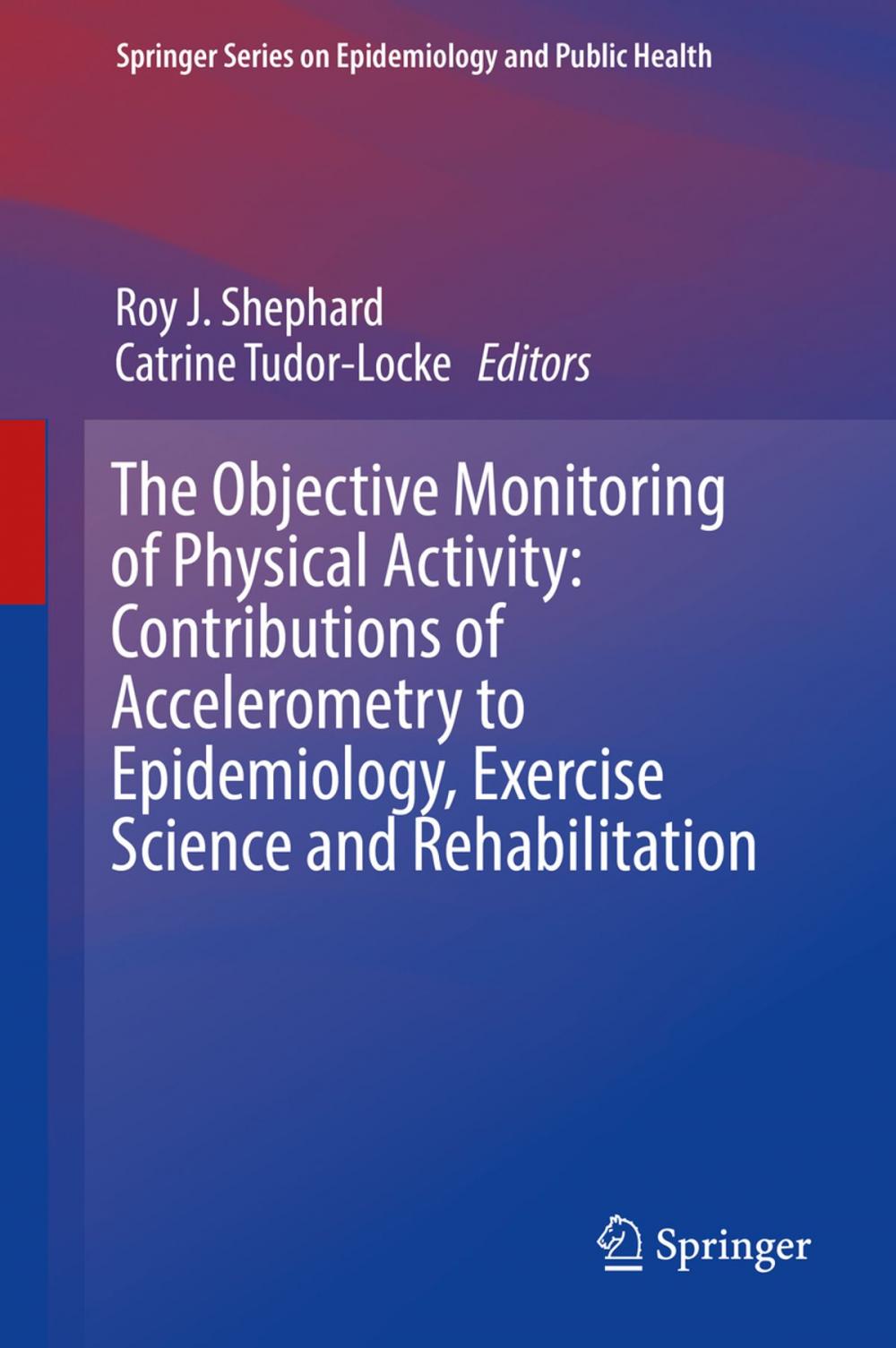 Big bigCover of The Objective Monitoring of Physical Activity: Contributions of Accelerometry to Epidemiology, Exercise Science and Rehabilitation