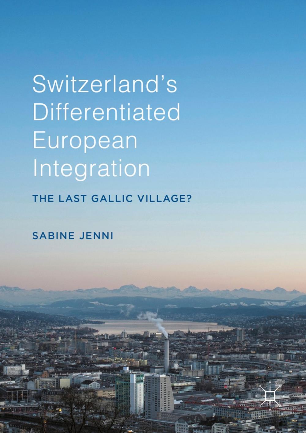 Big bigCover of Switzerland’s Differentiated European Integration