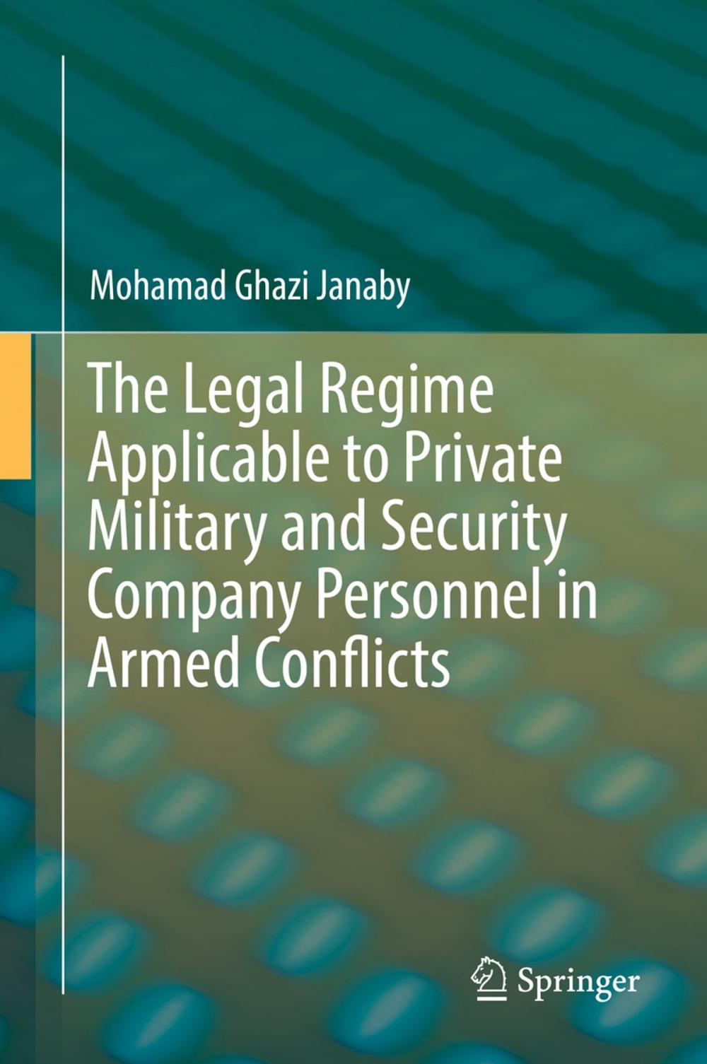 Big bigCover of The Legal Regime Applicable to Private Military and Security Company Personnel in Armed Conflicts