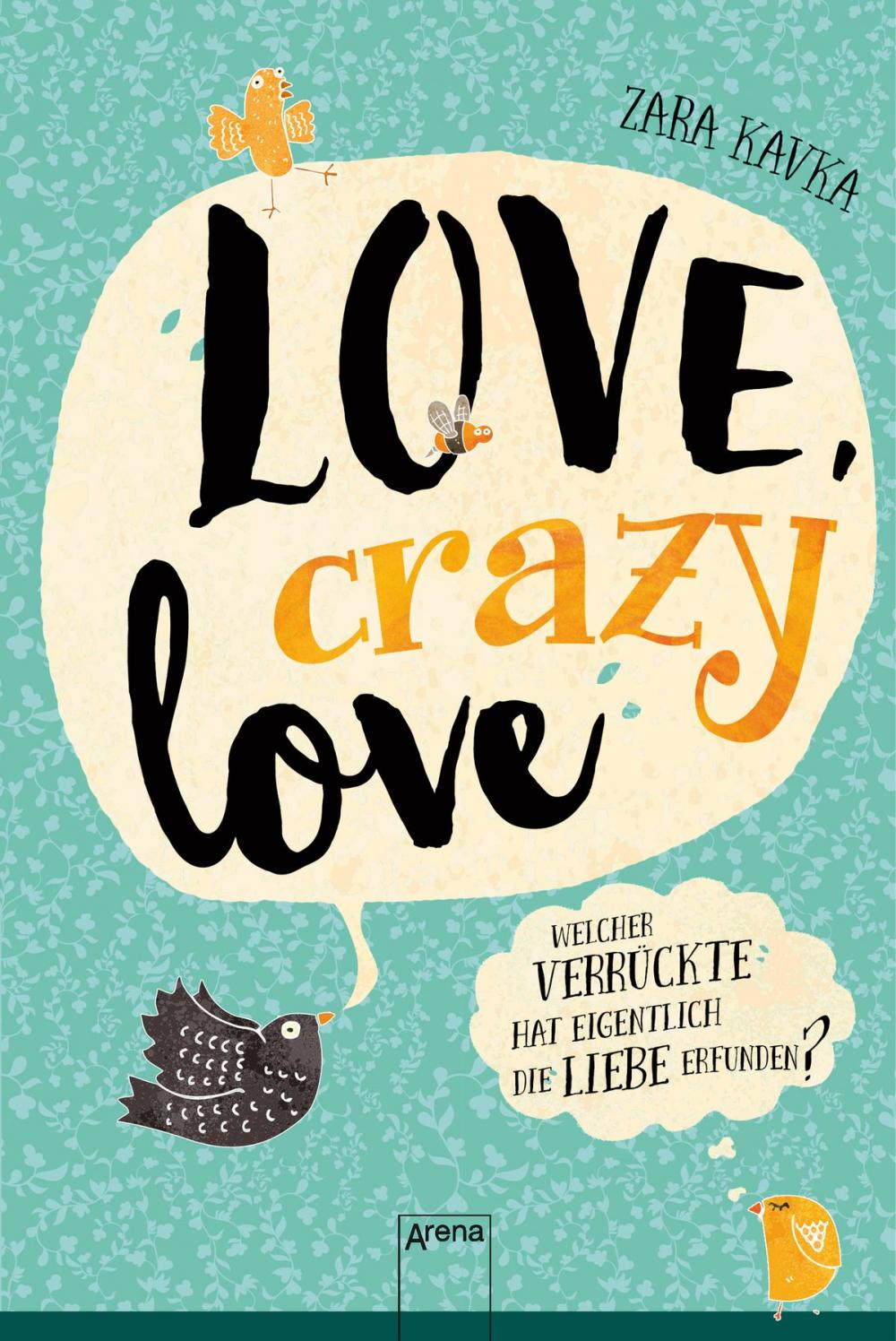 Big bigCover of Love, crazy love. Welcher Verrückte hat eigentlich die Liebe erfunden?