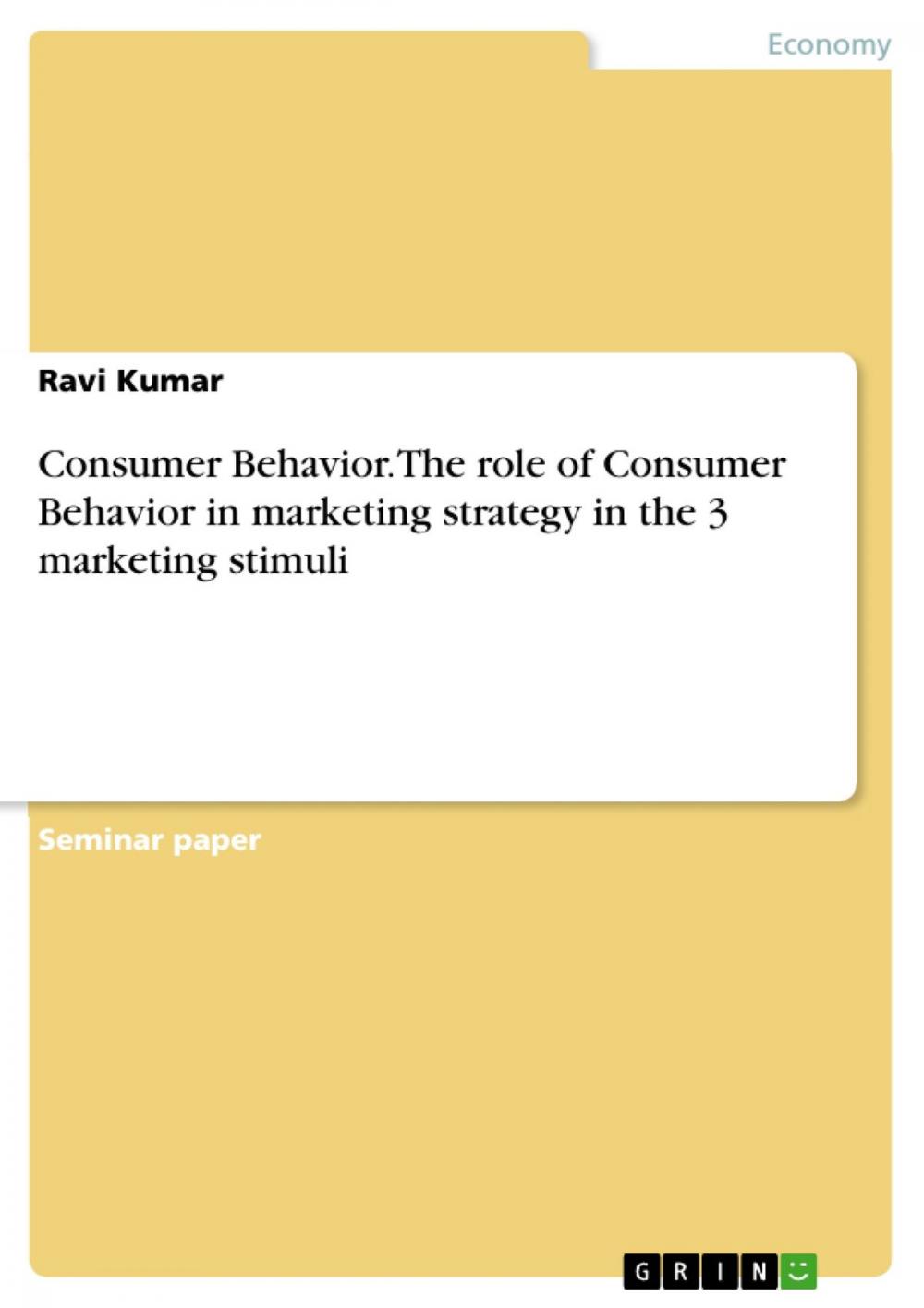 Big bigCover of Consumer Behavior. The role of Consumer Behavior in marketing strategy in the 3 marketing stimuli