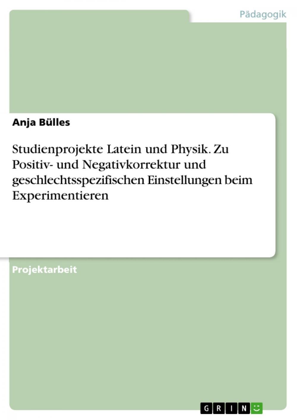 Big bigCover of Studienprojekte Latein und Physik. Zu Positiv- und Negativkorrektur und geschlechtsspezifischen Einstellungen beim Experimentieren