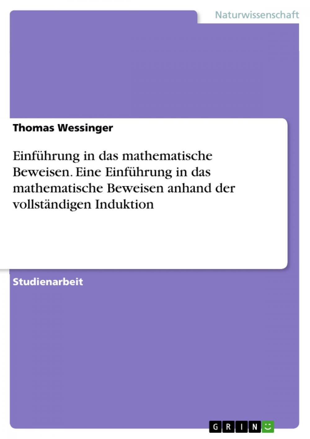 Big bigCover of Einführung in das mathematische Beweisen. Eine Einführung in das mathematische Beweisen anhand der vollständigen Induktion