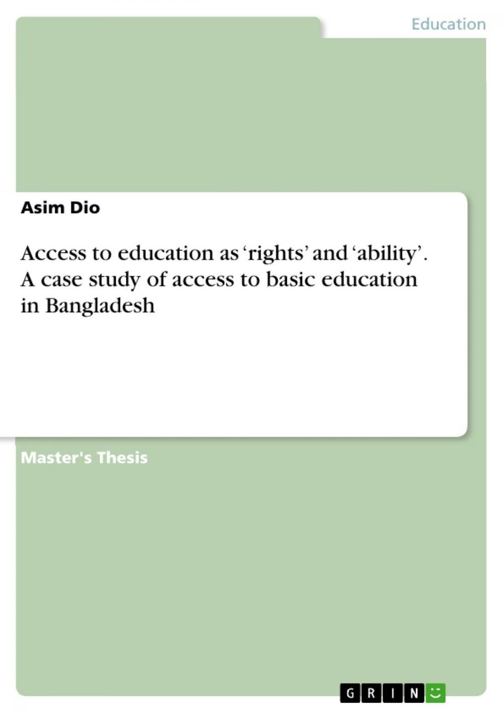 Big bigCover of Access to education as 'rights' and 'ability'. A case study of access to basic education in Bangladesh