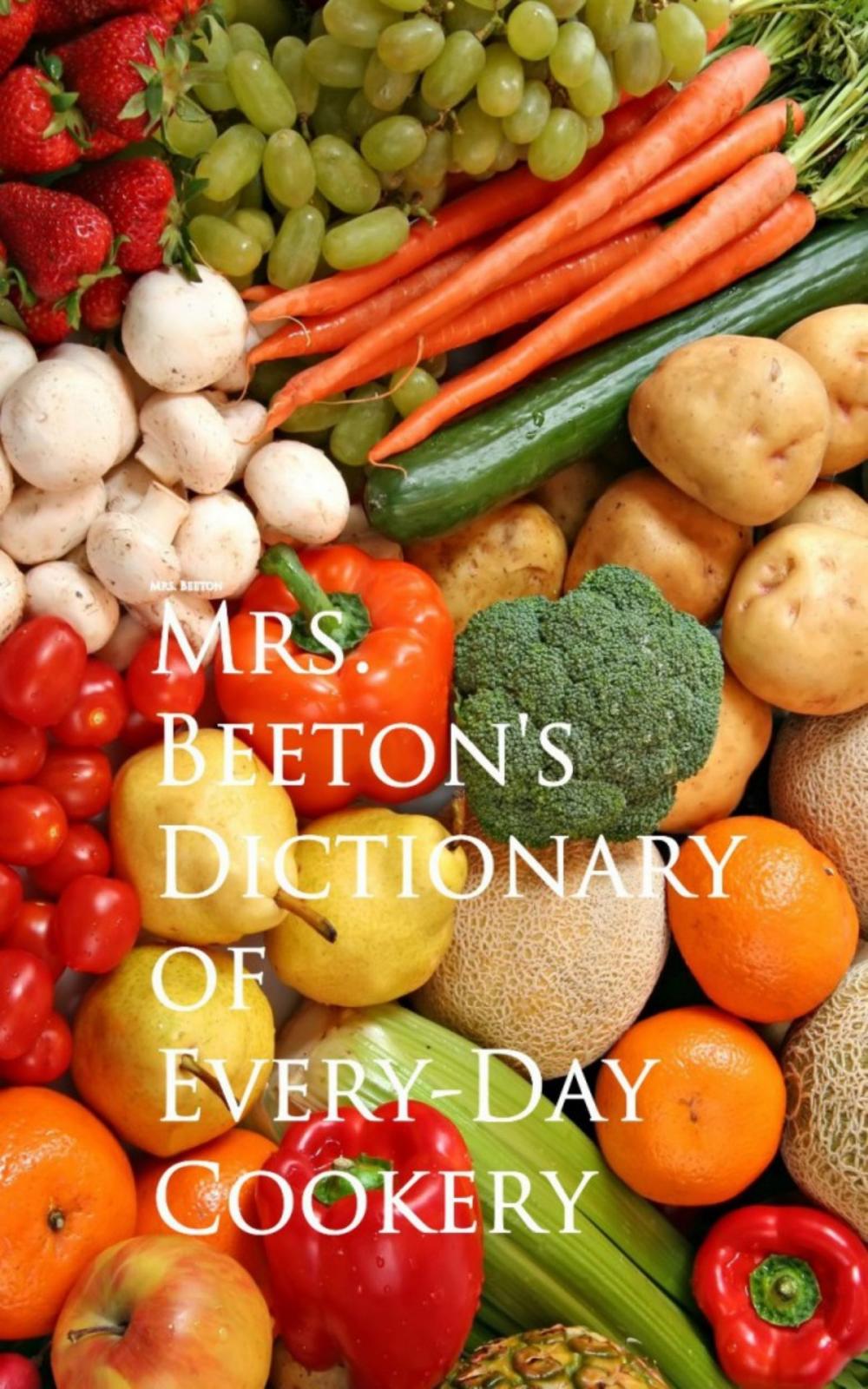 Big bigCover of Mrs. Beeton's Dictionary of Every-Day Cookery