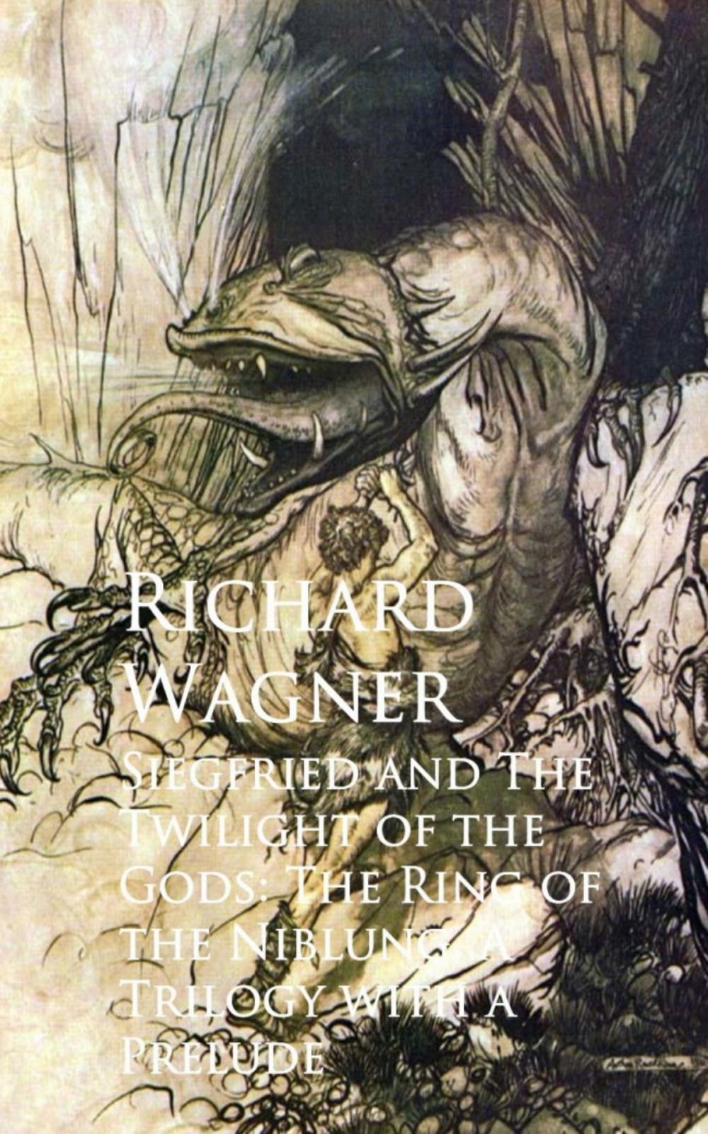 Big bigCover of Siegfried and The Twilight of the Gods: The Ring oNiblung, A Trilogy with a Prelude