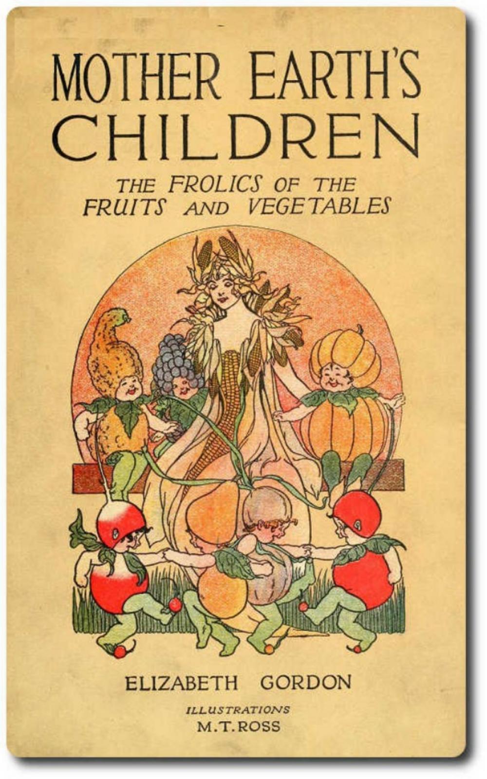 Big bigCover of Mother Earth's Children: The Frolics of the Fruits and Vegetables