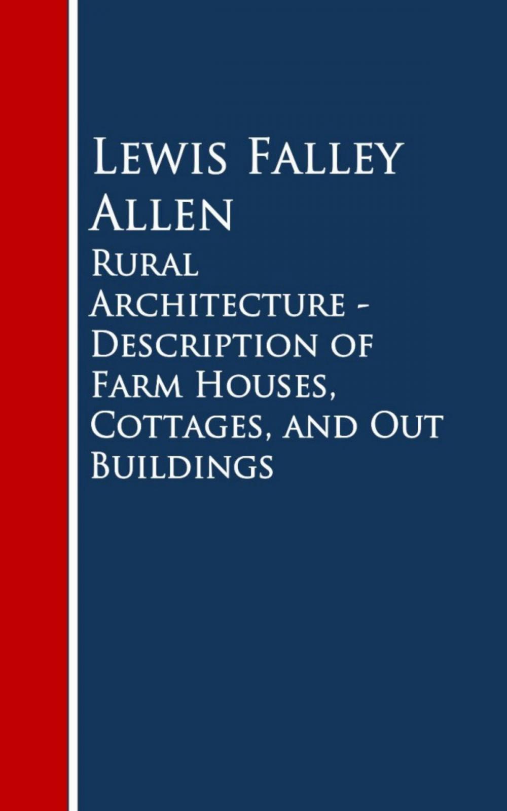 Big bigCover of Rural Architecture - Description of Farm Houses, Cottages, and Out Buildings