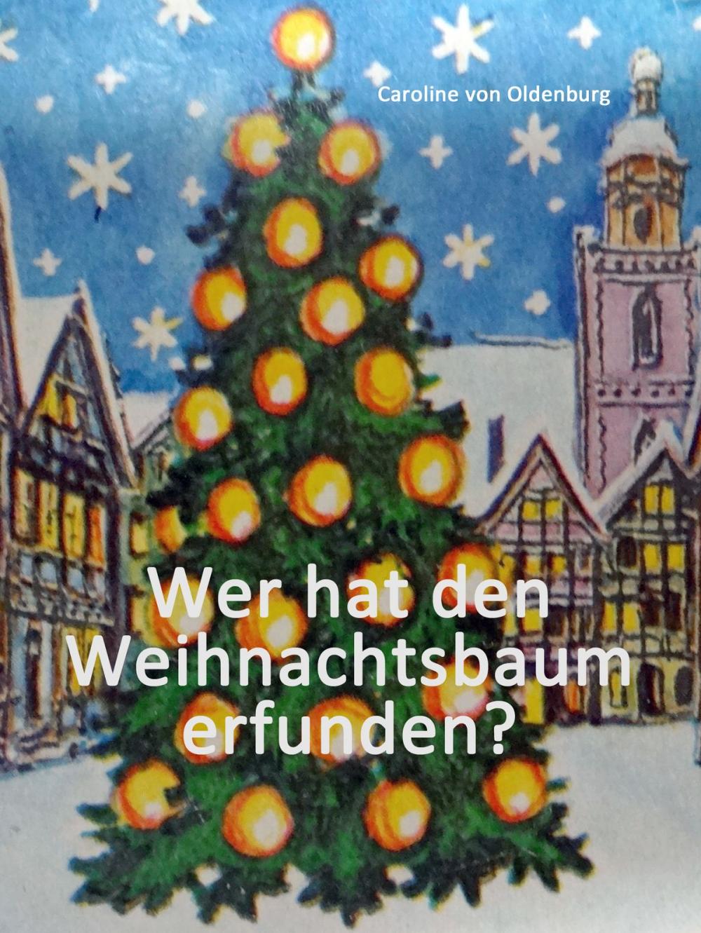 Big bigCover of Wer hat den Weihnachtsbaum erfunden?