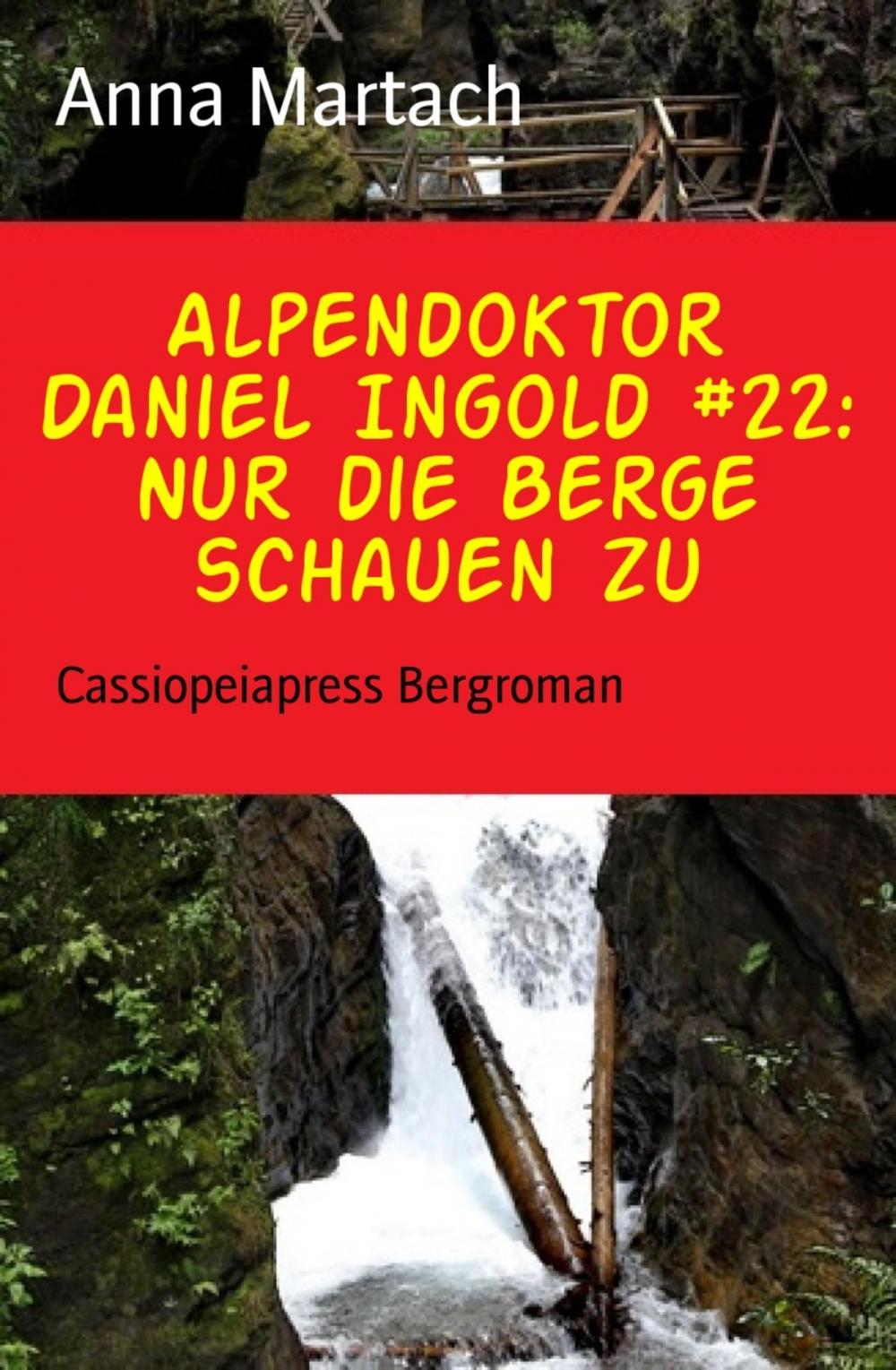 Big bigCover of Alpendoktor Daniel Ingold #22: Nur die Berge schauen zu